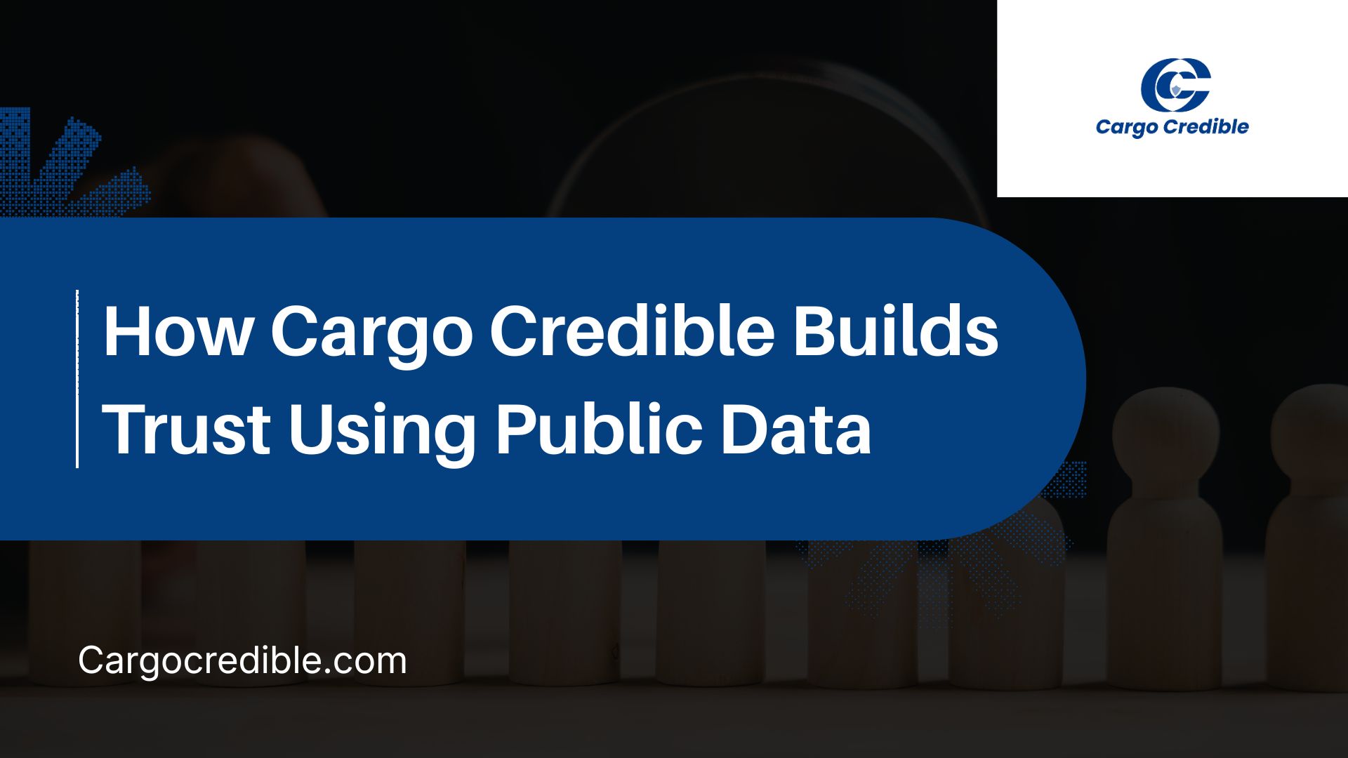 How CargoCredible Builds Trust Using Public Data