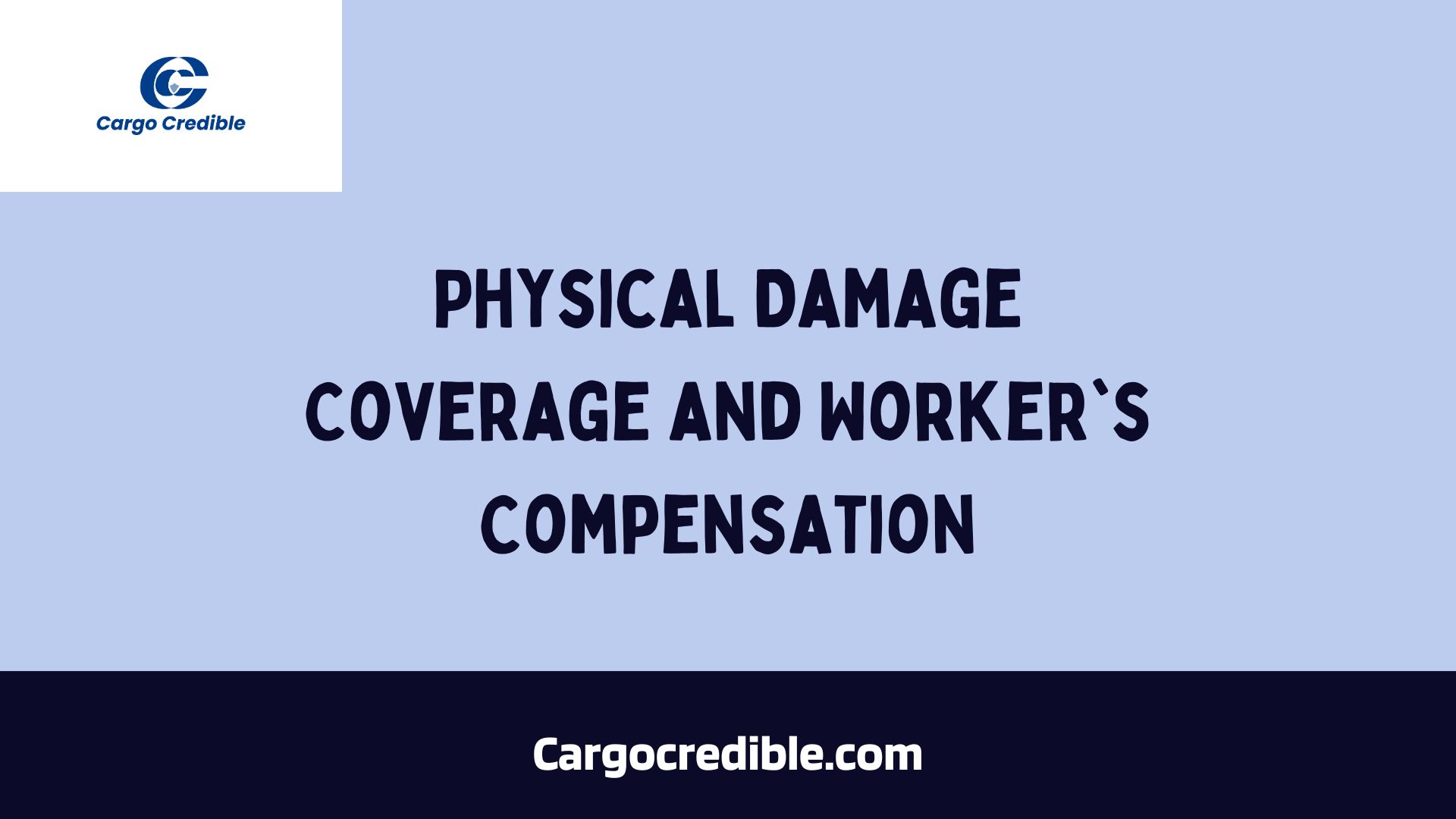 Physical Damage Coverage and Worker's Compensation in trucking