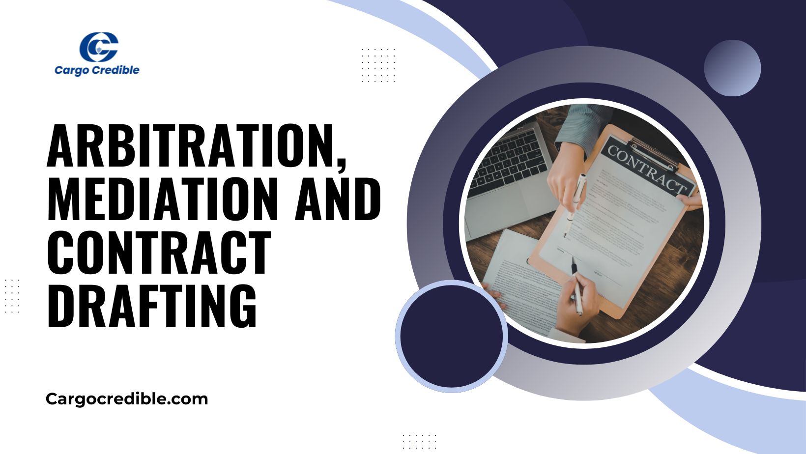 Arbitration, Mediation and Contract Drafting (Broker-Carrier Agreements, Lease Agreements)