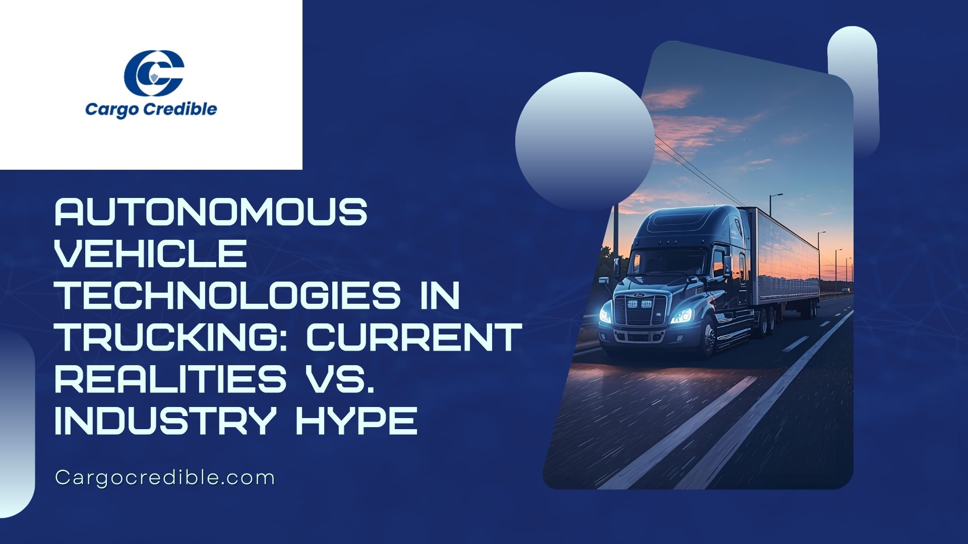 Autonomous Vehicle Technologies in Trucking: Current Realities vs. Industry Hype