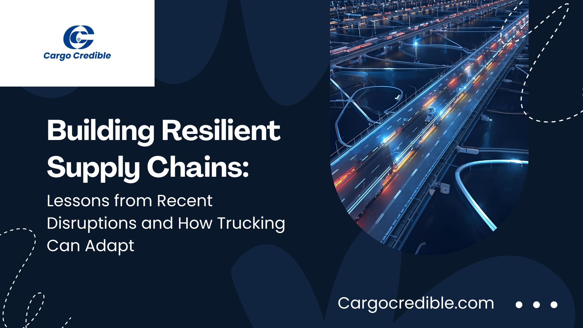 Building Resilient Supply Chains: Lessons from Recent Disruptions and How Trucking Can Adapt