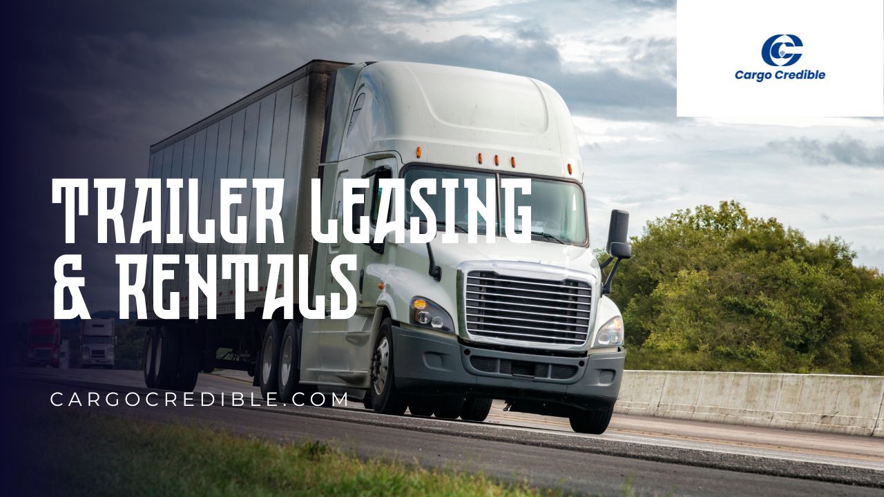 Trailer Leasing & Rentals in the Trucking Industry