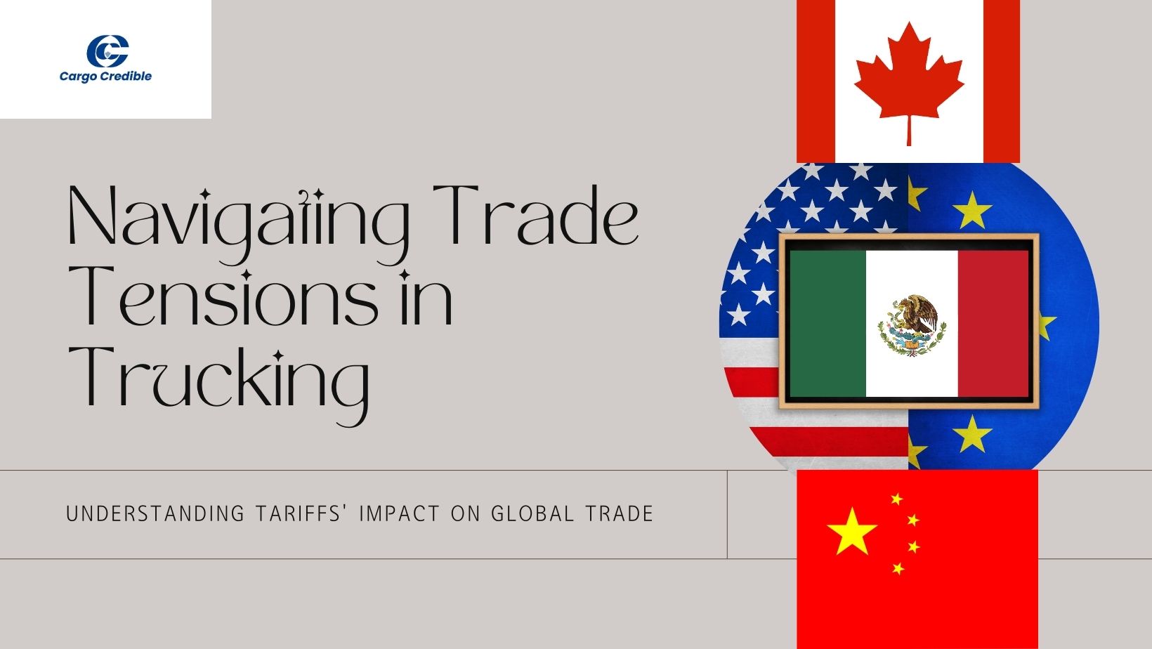 Understanding the Impact of New Tariffs and Trade Tensions on Global Trade and the Trucking Industry